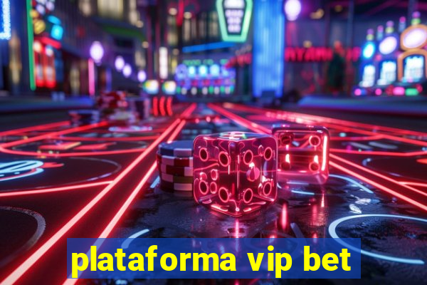 plataforma vip bet